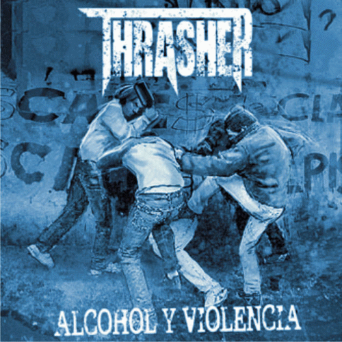 Thrasher (ARG) : Alcohol y Violencia